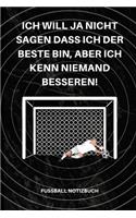 Ich Will Ja Nicht Sagen Dass Ich Der Beste Bin, Aber Ich Kenn Niemand Besseren!: A5 Notizbuch KALENDER Sport - Motivation - Buch - Laufen - Mentaltraining -Glücklich - Geschenkidee - Leistungssport - Disziplin - Meditation - Freu