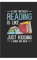 A Day Without Reading: Blank Lined Notebook (6" x 9" - 120 pages) Reader Themed Notebook for Daily Journal, Diary, and Gift