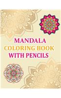 Mandala Coloring Book With Pencils: Mandala Coloring Books For Adults - 50 Pages - 8.5"x 11"