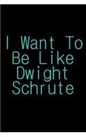 I Want To Be Like Dwight Schrute