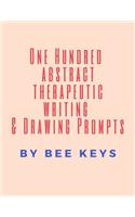 100 Abstract Therapeutic Writing and Drawing Prompts