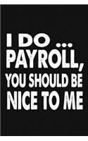 I Do Payroll, You Should Be Nice To Me