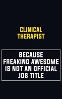 Clinical Therapist Because Freaking Awesome Is Not An Official Job Title
