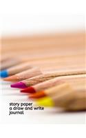 Story Paper A Draw and Write Journal: 150 pages 8.5 x 11 Elementary Notebook with Picture Space and Primary Writing lines for Children in kindergarten through Third Grade