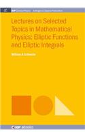 Lectures on Selected Topics in Mathematical Physics