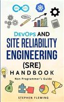 DevOps and Site Reliability Engineering (SRE) Handbook: Non Programmer's Guide