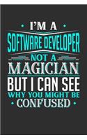 I'm A Software Developer Not A Magician But I can See Why You Might Be Confused