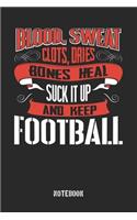Blood clots sweat dries bones heal. Suck it up and keep Football: Gregg Shorthand Paper / Notebook for work / Softcover / Glossy / 6 x 9 / 120 Pages