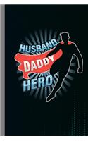 Husband Daddy Hero: Fatherhood Gift For Fathers (6"x9") Lined Notebook To Write In