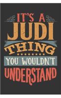 Its A Judi Thing You Wouldnt Understand: Judi Diary Planner Notebook Journal 6x9 Personalized Customized Gift For Someones Surname Or First Name is Judi