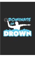 Dominate or drown