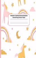 PRIMARY COMPOSITION NOTEBOOK Handwriting Practice Paper: Cute Unicorn Story Journal Dotted Midline Creative Picture Space Pages - Grades K-2 Early Childhood to Kindergarten Draw and Write Elementary School