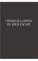 Congratulations on your escape