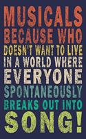 Musicals because who doesn't want to live in a world where everyone spontaneously breaks out into song!