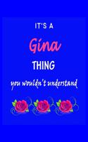 It's A Gina Thing You Wouldn't Understand: Gina First Name Personalized Journal 6x9 Notebook, Wide Ruled (Lined) blank pages Funny Cover for Girls and Women with Pink Name, Roses, on Blue