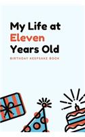 My Life at Eleven Years Old: Birthday Keepsake Book: Unique Birthday Memory Keepsake Book for 11 year old girl or boy. Kids Interview Questions, Story Writing, Drawing and more.