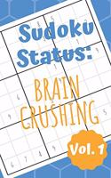 Sudoku Status Brain Crushing Vol. 1: 100 Perplexing Puzzles to Provide a Break from the Pressures of Everyday Life