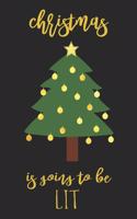 Christmas Is Going To Be LIT: Sassy Journal With Festive And Swearing Quotes. Funny Christmas Gift For Women, Men And Coworkers