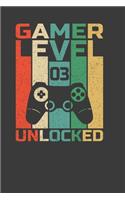 Gamer Level 03 Unlocked: Perfect Notebook For Gamer. Cute Cream Paper 6*9 Inch With 100 Pages Notebook For Writing Daily Routine, Journal and Hand Note