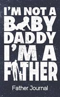 I'm Not A Baby Daddy I'm A Father