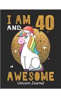 I Am 40 And Awesome Unicorn Journal: Lined Journal Notebook For Girls Who Are 40 Years Old, 40th Birthday Gift, Funny Rainbow Unicorn Birthday Gift Notebook - Happy 40th Birthday - Chri