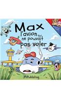 Max l'avion qui ne pouvait pas voler