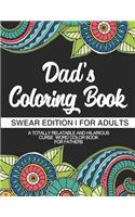 Dad's Coloring Book Swear Edition For Adults A Totally Relatable & Hilarious Curse Word Color Book For Fathers