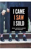 I Came I Saw I Sold - Real Estate Agent Notebook!: Lined Notebook, Realtor Journal - Funny Closing Gifts For Real Estate Agents Realtors Brokers & Coworkers (120 Pages). Open House Listing Record Boo