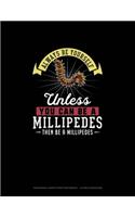 Always Be Yourself Unless You Can Be A Millipedes Then Be A Millipedes: Hexagonal Graph Paper Notebook - 1/4 Inch Hexagons(173 Hexagonal Graph Paper Notebook - 1/4 Inch Hexagons)