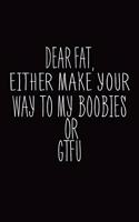 Dear Fat, Either Make Your Way To My Boobies Or GTFU
