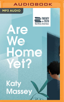 Are We Home Yet?