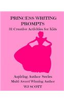 Princess Writing Prompts: 31 Creative Activities for Kids(5 Aspiring Author)