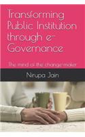 Transforming Public Institution Through E-Governance: The Mind of the Change-Maker