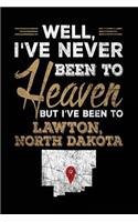 Well, I've Never Been To Heaven But I've Been To Lawton, North Dakota: Travel Journal Notebook Lawton, North Dakota