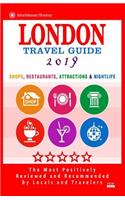 London Travel Guide 2019: Shops, Restaurants, Attractions & Nightlife in London, England (City Travel Guide 2019)