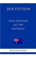 Space Activities Act 1998 (Australia) (2018 Edition)