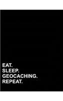 Eat Sleep Geocaching Repeat: (Unruled Composition Book)