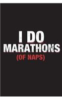 I Do Marathons Of Naps: Funny Journal For Sleep Blank Lined Notebook