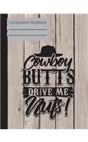 Cowboy Butts Drive Me Nuts Composition Notebook