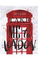 Notebook take me to london: Take me to london pleass cover and Dot Graph Line Sketch pages, Extra large (8.5 x 11) inches, 110 pages, White paper, Sketch, Draw and Paint