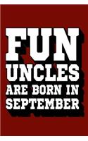Fun Uncles Are Born in September: Great Journal for Fun Uncles