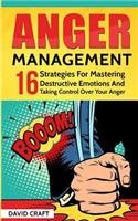 Anger Management: 16 Strategies for Mastering Destructive Emotions and Taking Control Over Your Anger