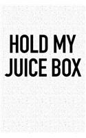 Hold My Juice Box: A 6x9 Inch Matte Softcover Notebook Journal with 120 Blank Lined Pages and a Funny Cover Slogan