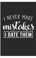 I Never Make Mistakes I Date Them: Funny Single Girl Blank Lined Notebook