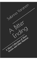 Bitter Ending: A Short Collection of Short Stories and Other Mantras