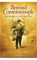 Beyond Constantinople: The Memoirs of an Ottoman Jew
