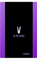 V Is My Bias Journal