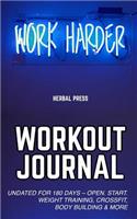 Work Harder Workout Journal: Undated Exercise Log Book for 180 Days of Weight Training, Crossfit, Bodybuilding & Much More