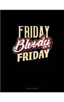 Friday Bloody Friday
