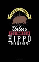 Always Be Yourself Unless You Can Be a Hippo Then Be a Hippo: 5 Column Ledger(129 5 Column Ledger)